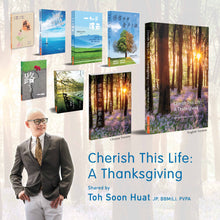 Cherish This Life: A Thanksgiving——Toh Soon Huat Share with you