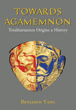 Towards Agamemnon: Totalitarianism Origins & History