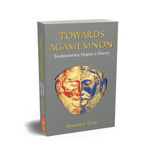 Towards Agamemnon: Totalitarianism Origins & History