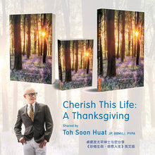 Cherish This Life: A Thanksgiving——Toh Soon Huat Share with you